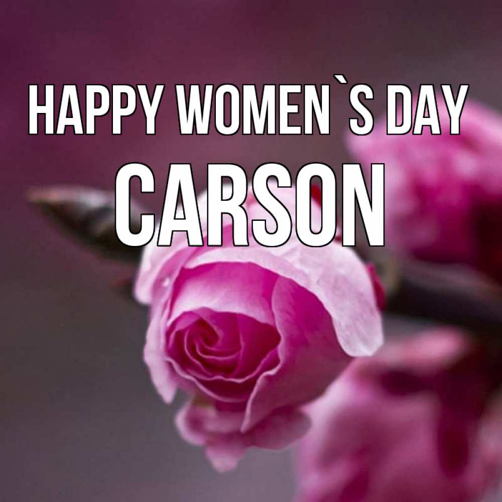 Greetings card с именем, Carson happy women`s day весна Greetings with text for free download 